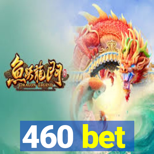 460 bet